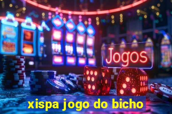 xispa jogo do bicho